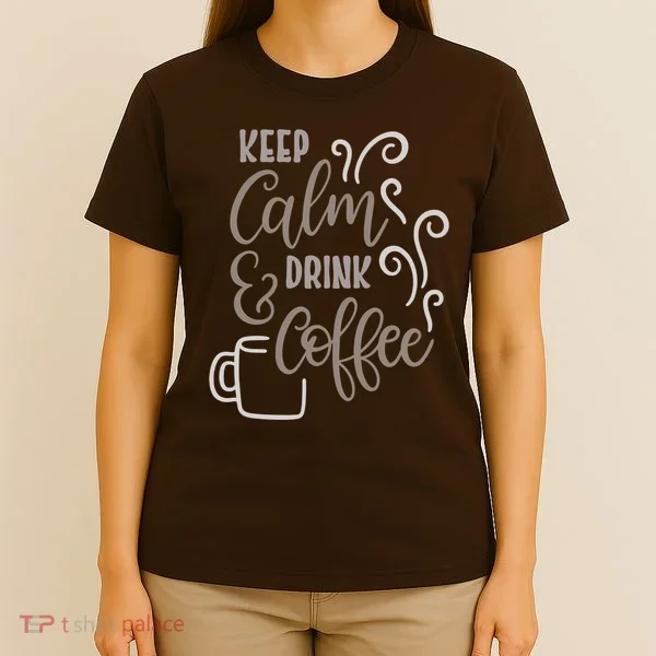 Keep Calm And Drink Coffee T-Shirt
