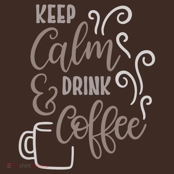 Keep Calm And Drink Coffee T-Shirt