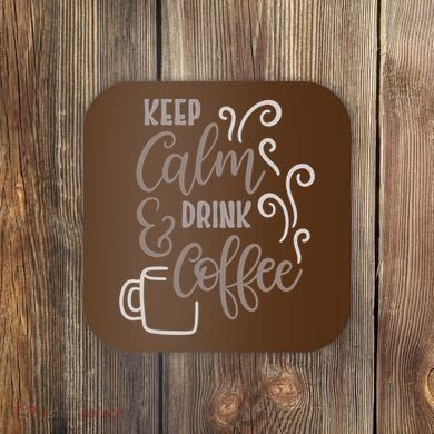 Keep Calm And Drink Coffee Coaster