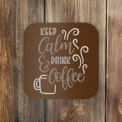 Keep Calm And Drink Coffee Coaster