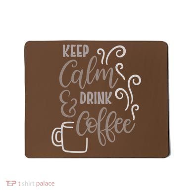 Keep Calm And Drink Coffee Mousepad
