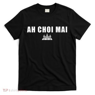 Khmer Cambodian Ah Choi Mai T-Shirt