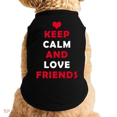 Keep Calm And Love Friends Doggie Tank