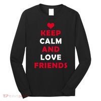 Keep Calm And Love Friends Long Sleeve Shirt thumb 0