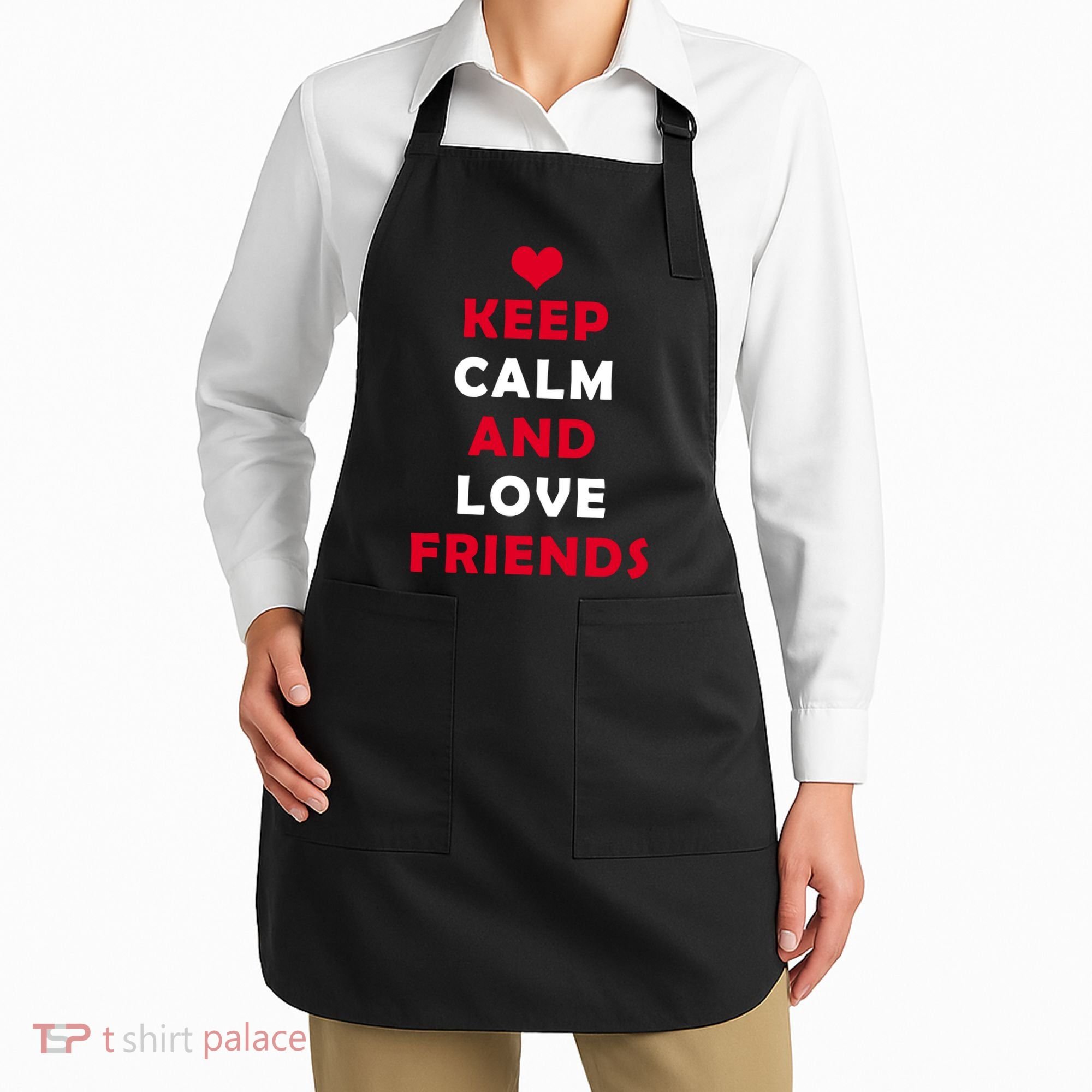 Keep Calm And Love Friends Apron