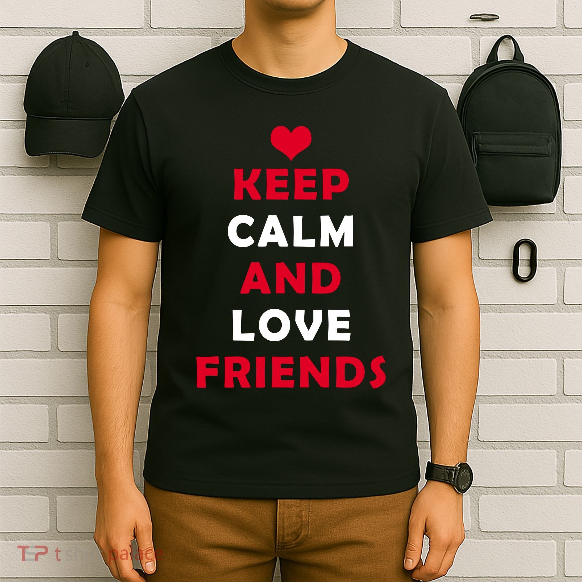 Keep Calm And Love Friends T-Shirt