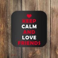 Keep Calm And Love Friends Coaster thumb 0