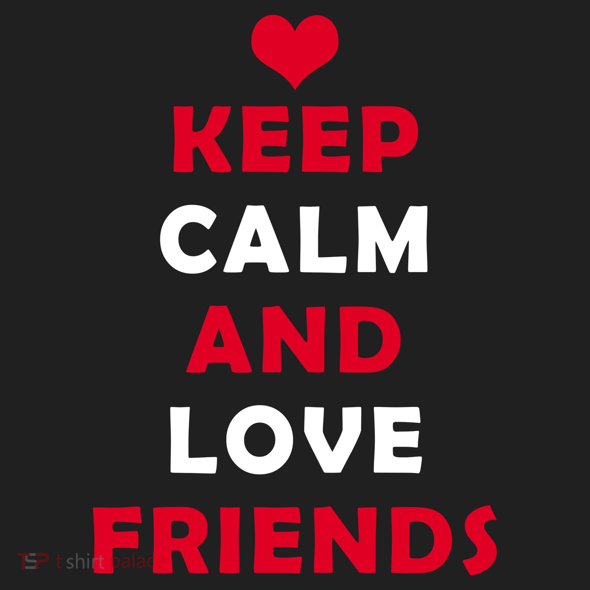 Keep Calm And Love Friends Tumbler