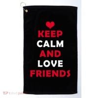 Keep Calm And Love Friends Golf Towel thumb 0