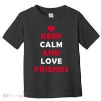 Keep Calm And Love Friends Toddler T-Shirt thumb 0