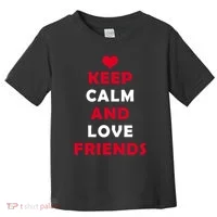 Keep Calm And Love Friends Toddler T-Shirt thumb 0