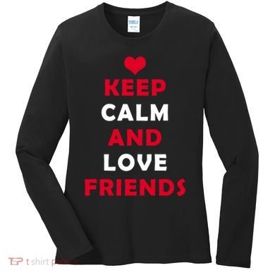 Keep Calm And Love Friends Women's Long Sleeve Shirt