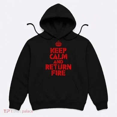 Keep Calm And Return Fire Hoodie