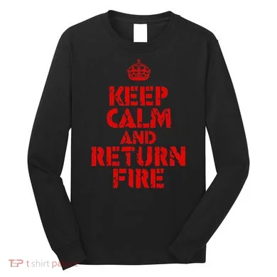 Keep Calm And Return Fire Long Sleeve Shirt