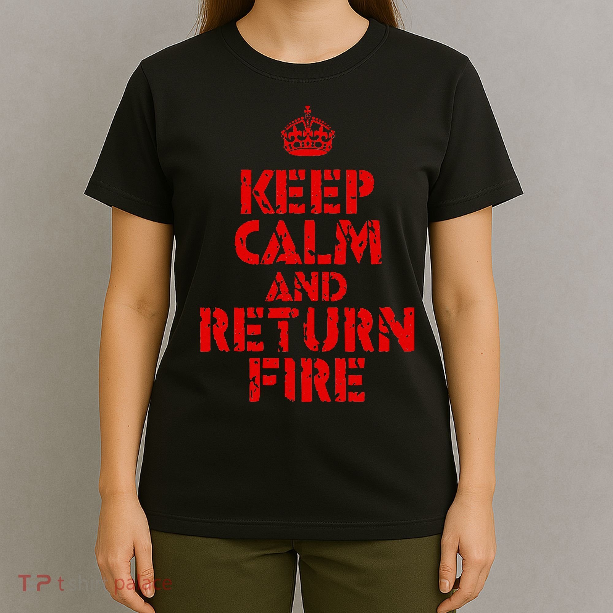Keep Calm And Return Fire T-Shirt