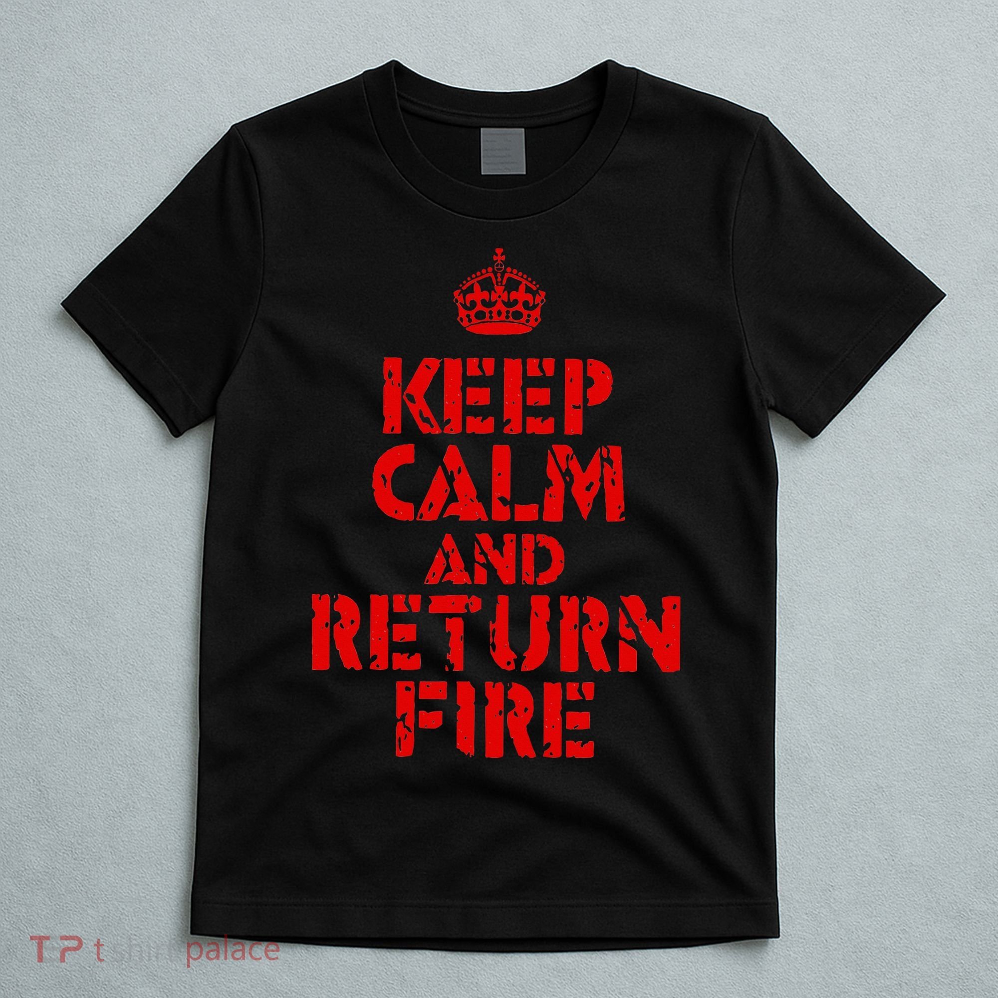 Keep Calm And Return Fire T-Shirt