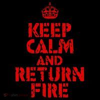 Keep Calm And Return Fire T-Shirt thumb 7