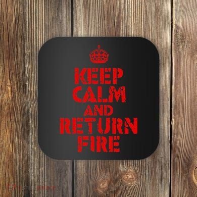 Keep Calm And Return Fire Coaster