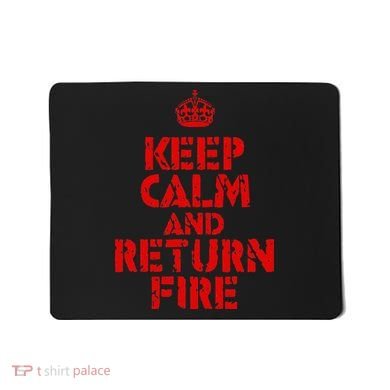 Keep Calm And Return Fire Mousepad