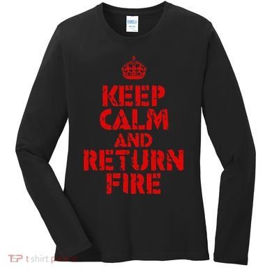 Keep Calm And Return Fire Women's Long Sleeve Shirt