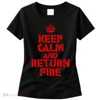 Keep Calm And Return Fire Women's T-Shirt thumb 0