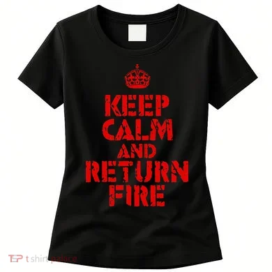 Keep Calm And Return Fire Women's T-Shirt