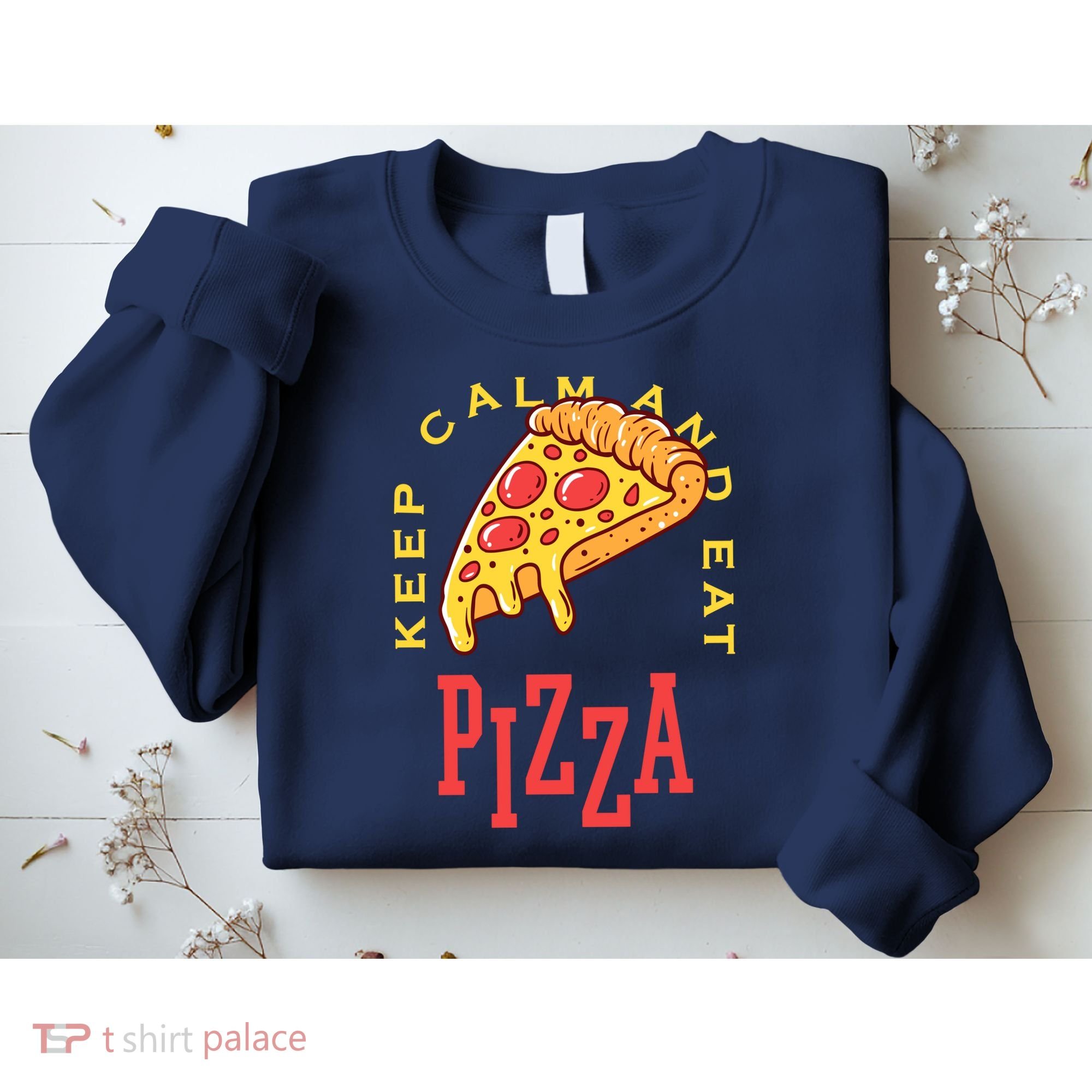 Keep Calm And Eat Pizza Funny Sweatshirt