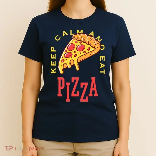Keep Calm And Eat Pizza Funny T-Shirt