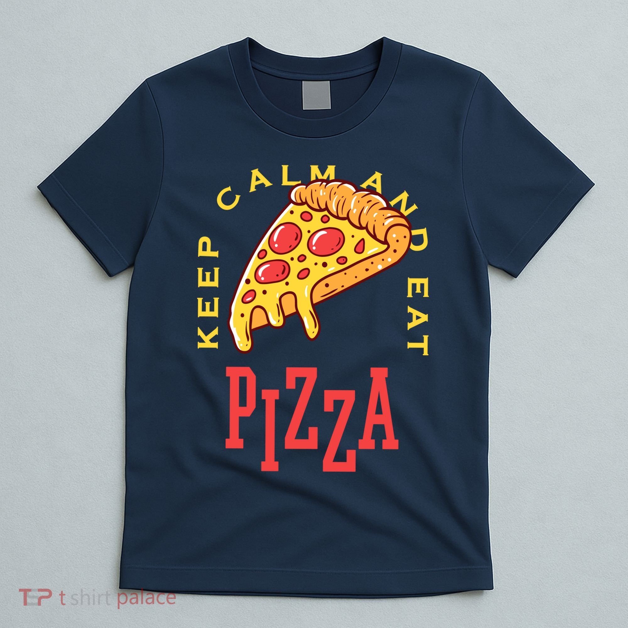 Keep Calm And Eat Pizza Funny T-Shirt