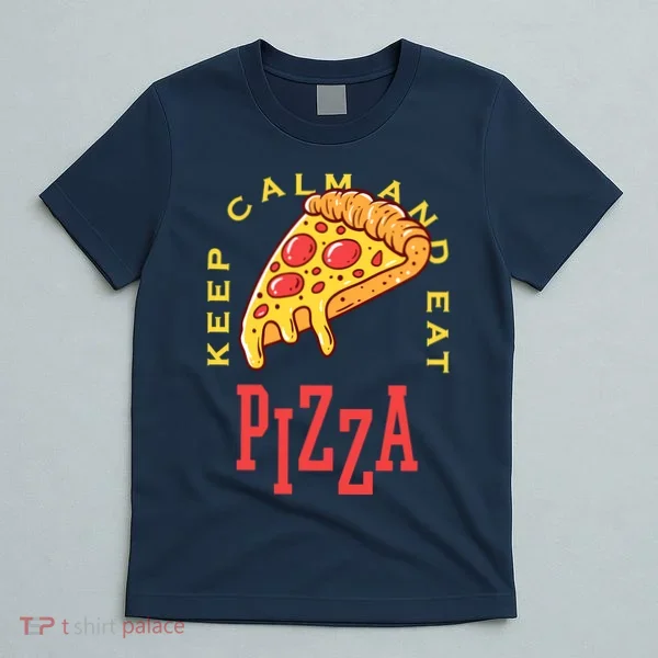 Keep Calm And Eat Pizza Funny T-Shirt