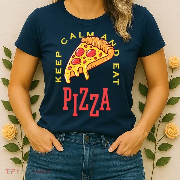 Keep Calm And Eat Pizza Funny Women's T-Shirt