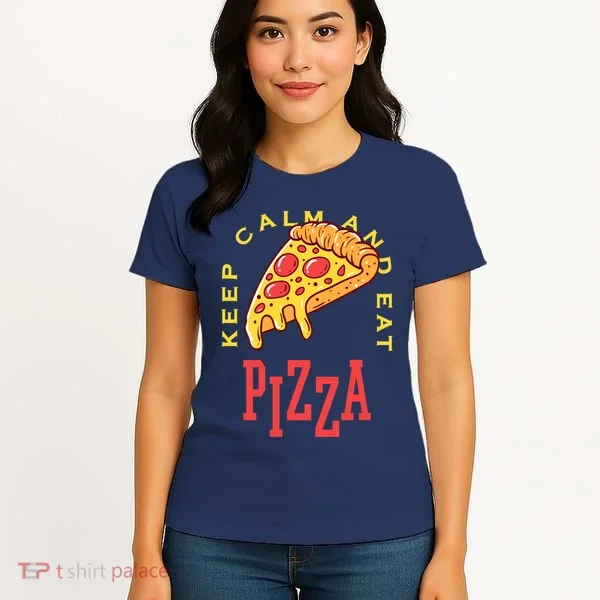 Keep Calm And Eat Pizza Funny Women's T-Shirt