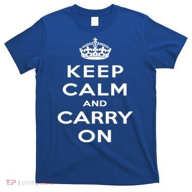 Keep Calm And Carry On Gift T-Shirt