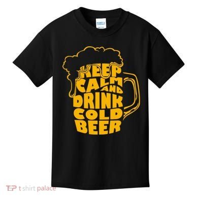 Keep Calm And Drink Cold Beer Kids T-Shirt