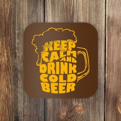 Keep Calm And Drink Cold Beer Coaster