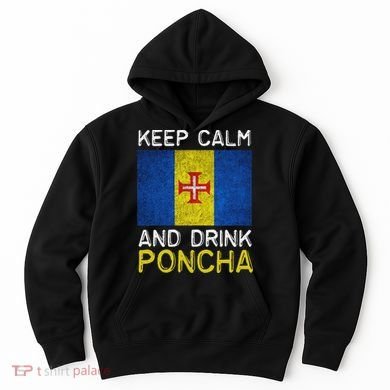 Keep Calm And Drink Poncha Madeira Portugal Hoodie