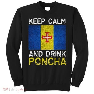Keep Calm And Drink Poncha Madeira Portugal Sweatshirt
