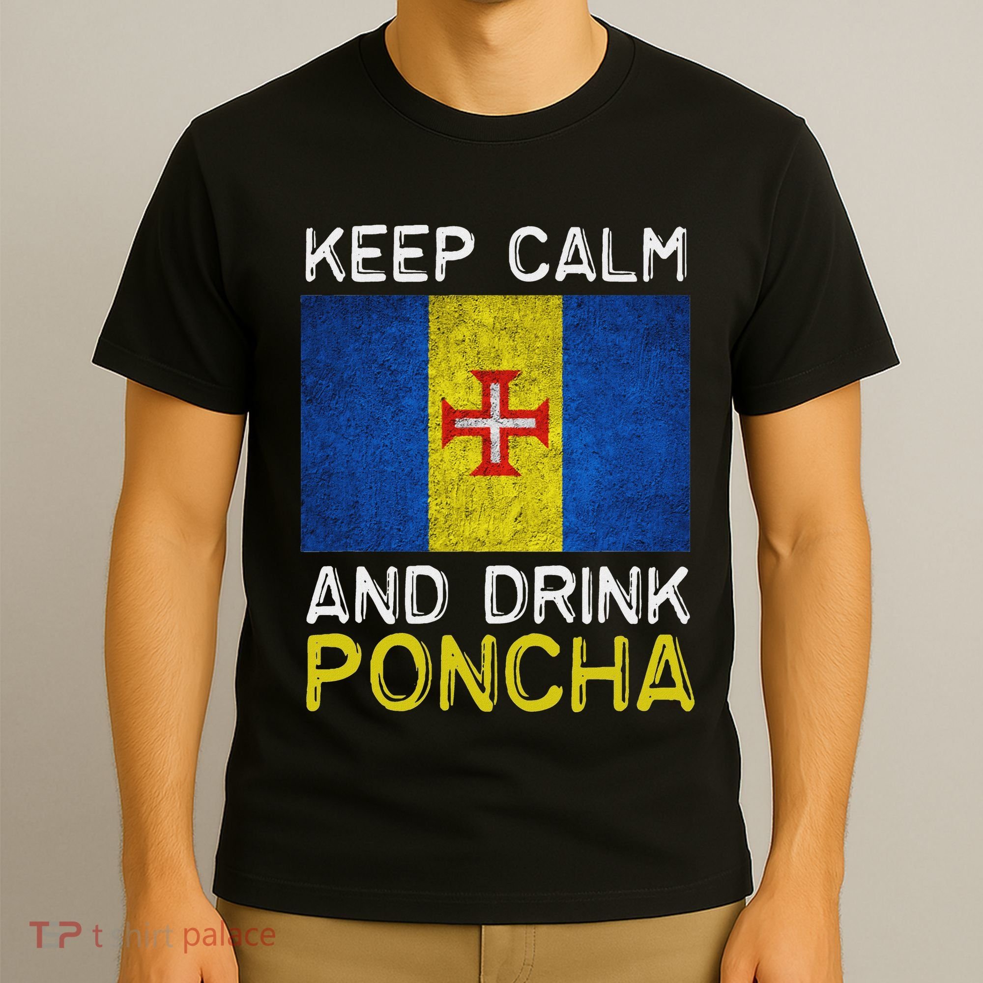 Keep Calm And Drink Poncha Madeira Portugal T-Shirt