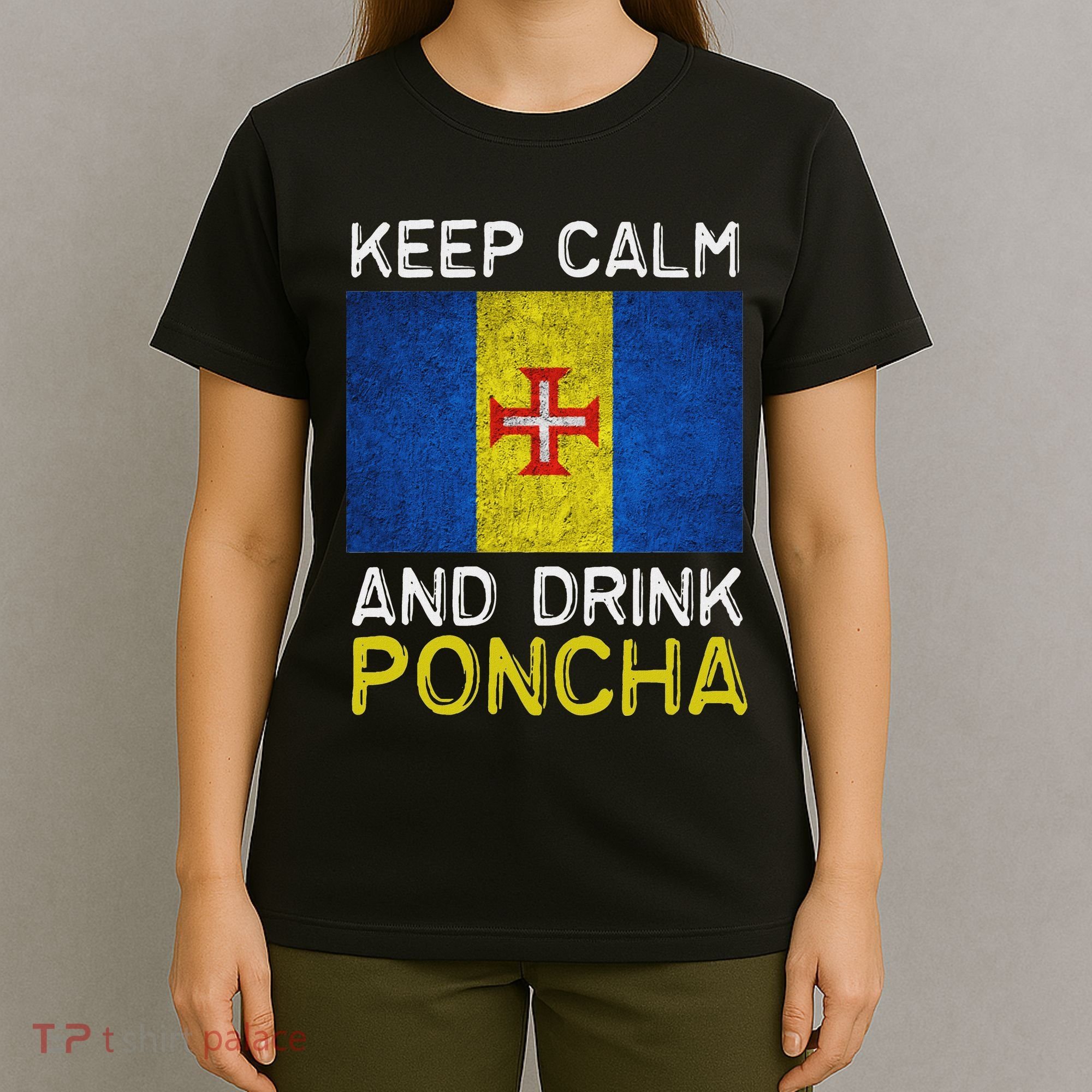 Keep Calm And Drink Poncha Madeira Portugal T-Shirt
