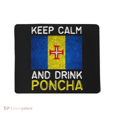 Keep Calm And Drink Poncha Madeira Portugal Mousepad