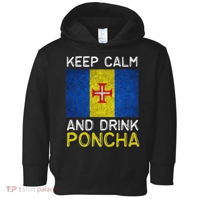 Keep Calm And Drink Poncha Madeira Portugal Toddler Hoodie