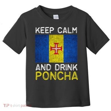 Keep Calm And Drink Poncha Madeira Portugal Toddler T-Shirt