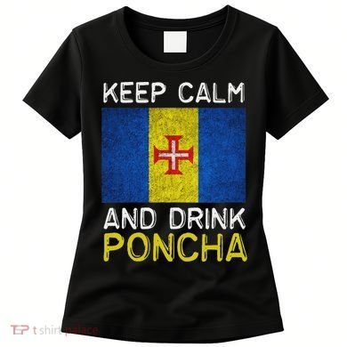 Keep Calm And Drink Poncha Madeira Portugal Women's T-Shirt