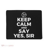 Keep Calm And Say Yes Sir Bdsm Kink Mousepad thumb 0