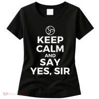 Keep Calm And Say Yes Sir Bdsm Kink Women's T-Shirt thumb 0