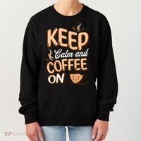 Keep Calm And Coffee On For Coffee Lovers Gift Women's Sweatshirt thumb 0