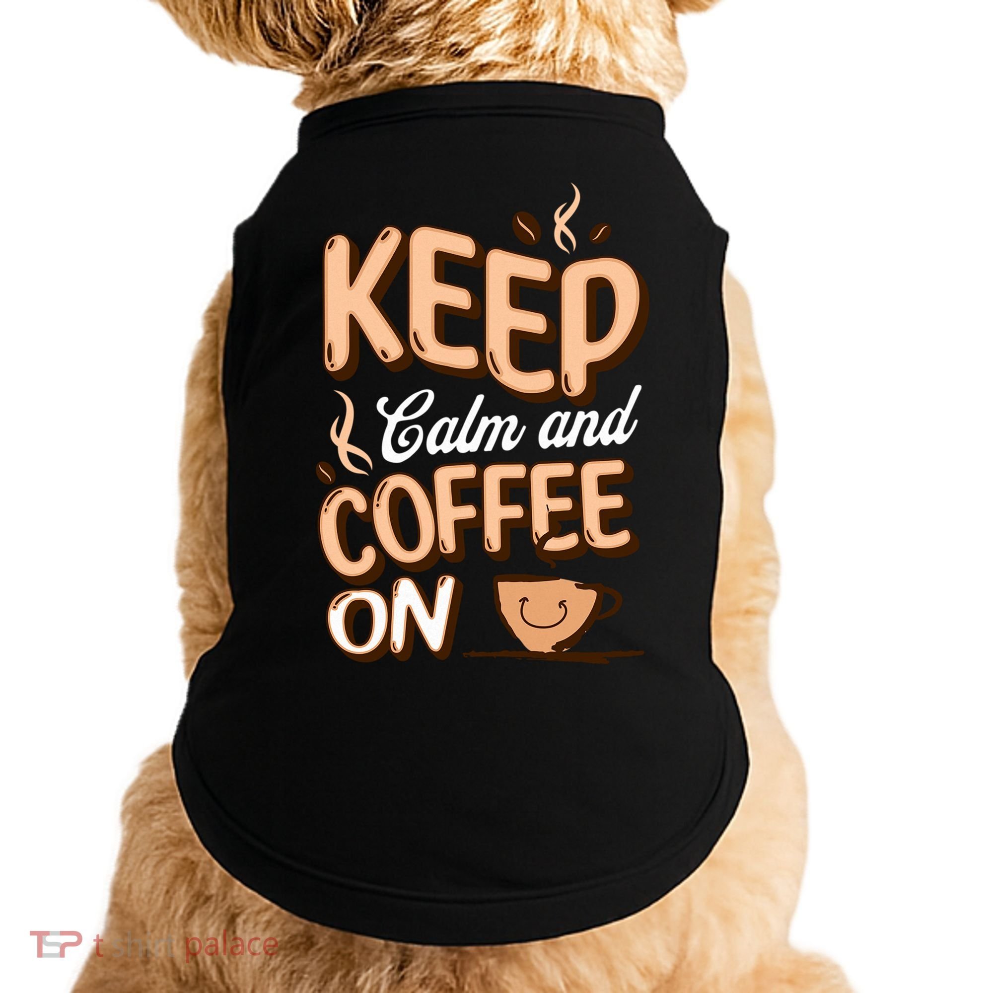 Keep Calm And Coffee On For Coffee Lovers Gift Doggie Tank