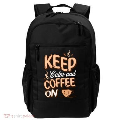 Keep Calm And Coffee On For Coffee Lovers Gift Backpack
