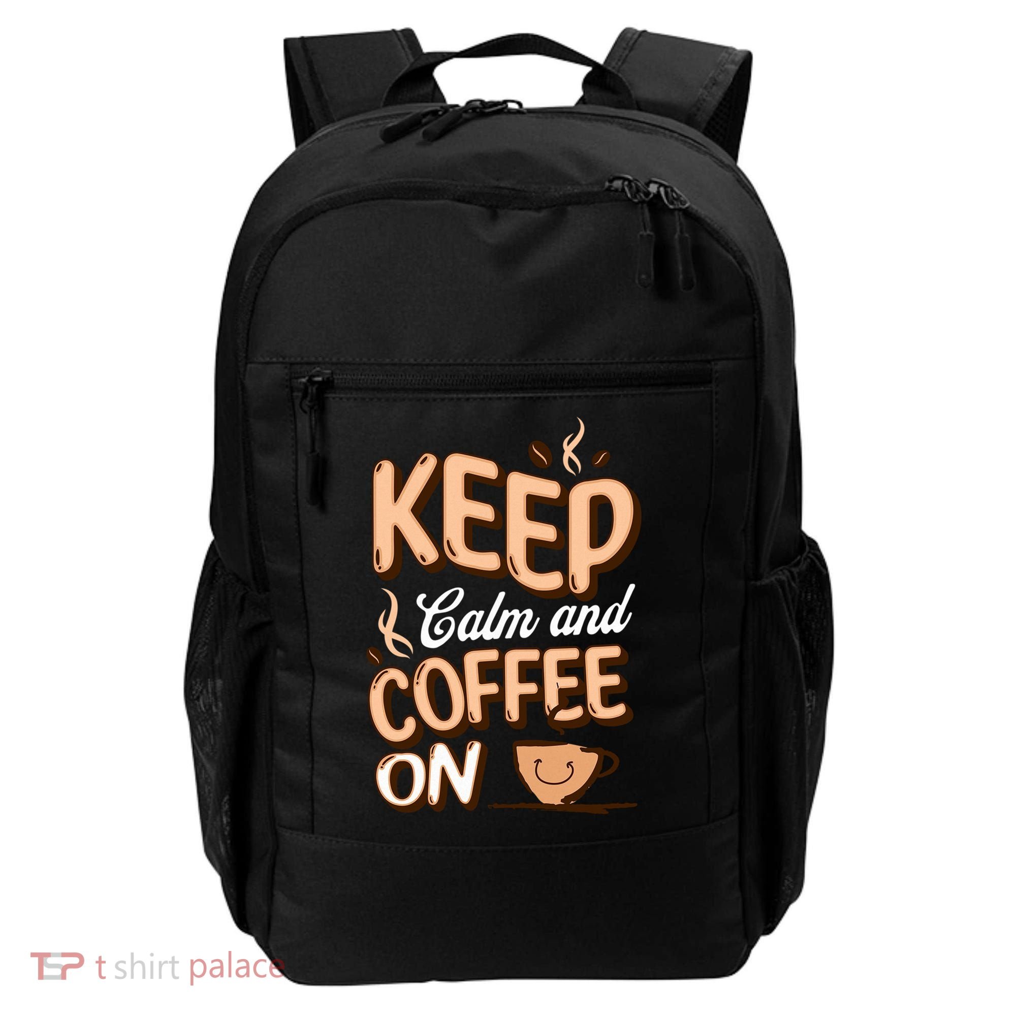 Keep Calm And Coffee On For Coffee Lovers Gift Backpack