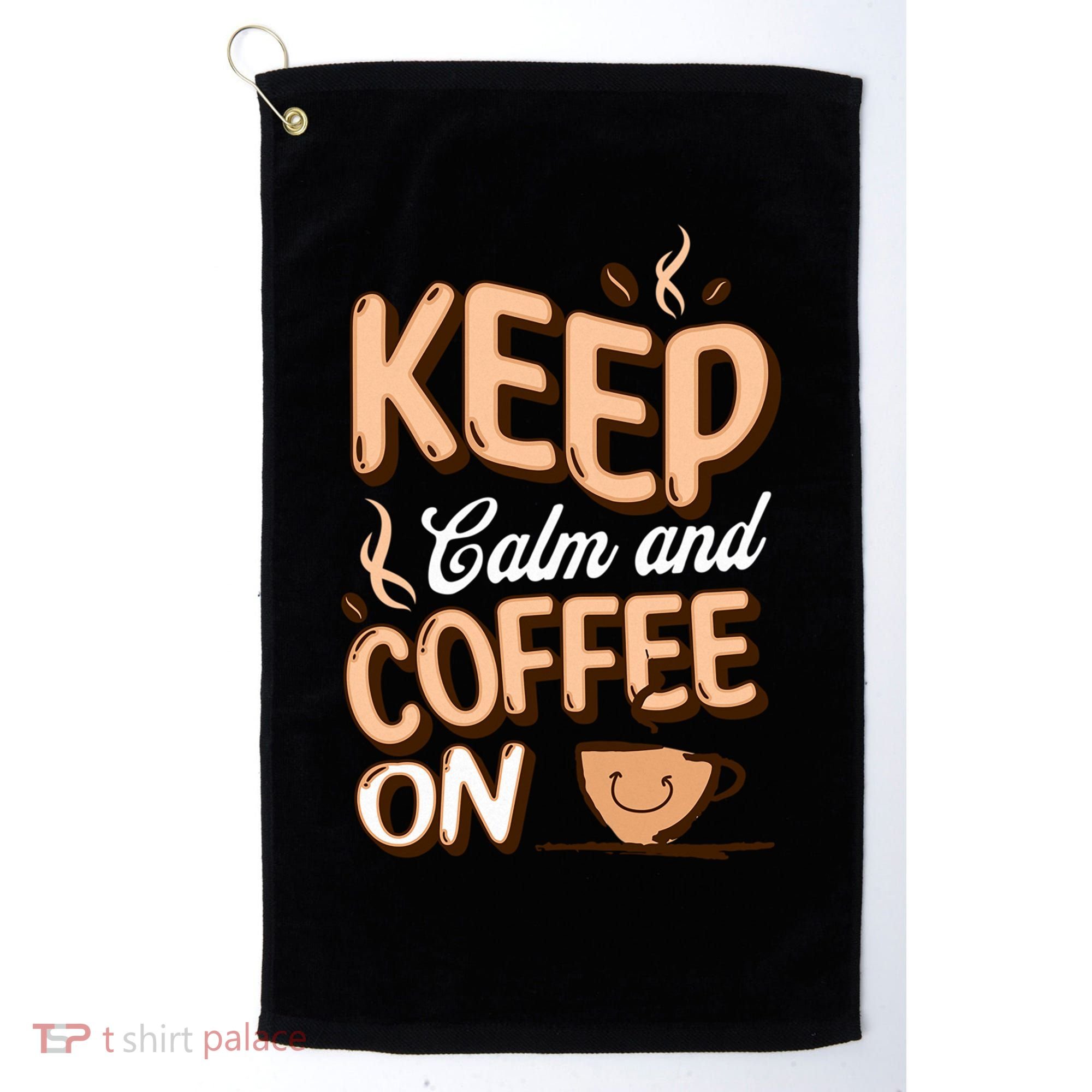 Keep Calm And Coffee On For Coffee Lovers Gift Golf Towel